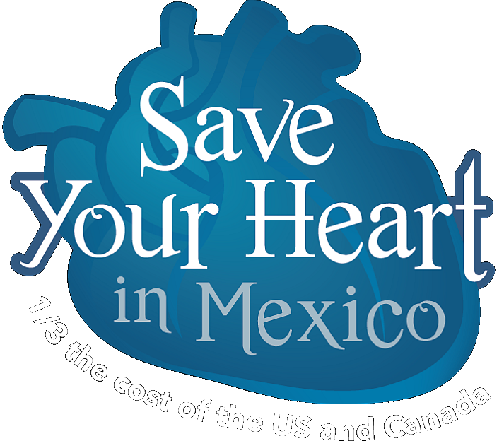 Save Your Heart In Mexico | 1/3 the cost of the U.S. and Canada